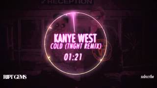 Kanye West - Cold (TNGHT Remix)