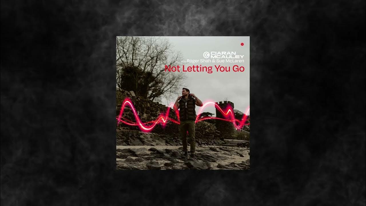 Ciaran McAuley, Roger Shah & Sue McLaren - Not Letting You Go (Extended Mix) Ciaran McAuley, Roger Shah & Sue McLaren - Not Letting You Go (Extended Mix)