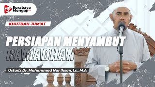 Khutbah Jum'at : Persiapan Menyambut Ramadhan - Ustadz Dr. Muhammad Nur Ihsan, Lc., M.A