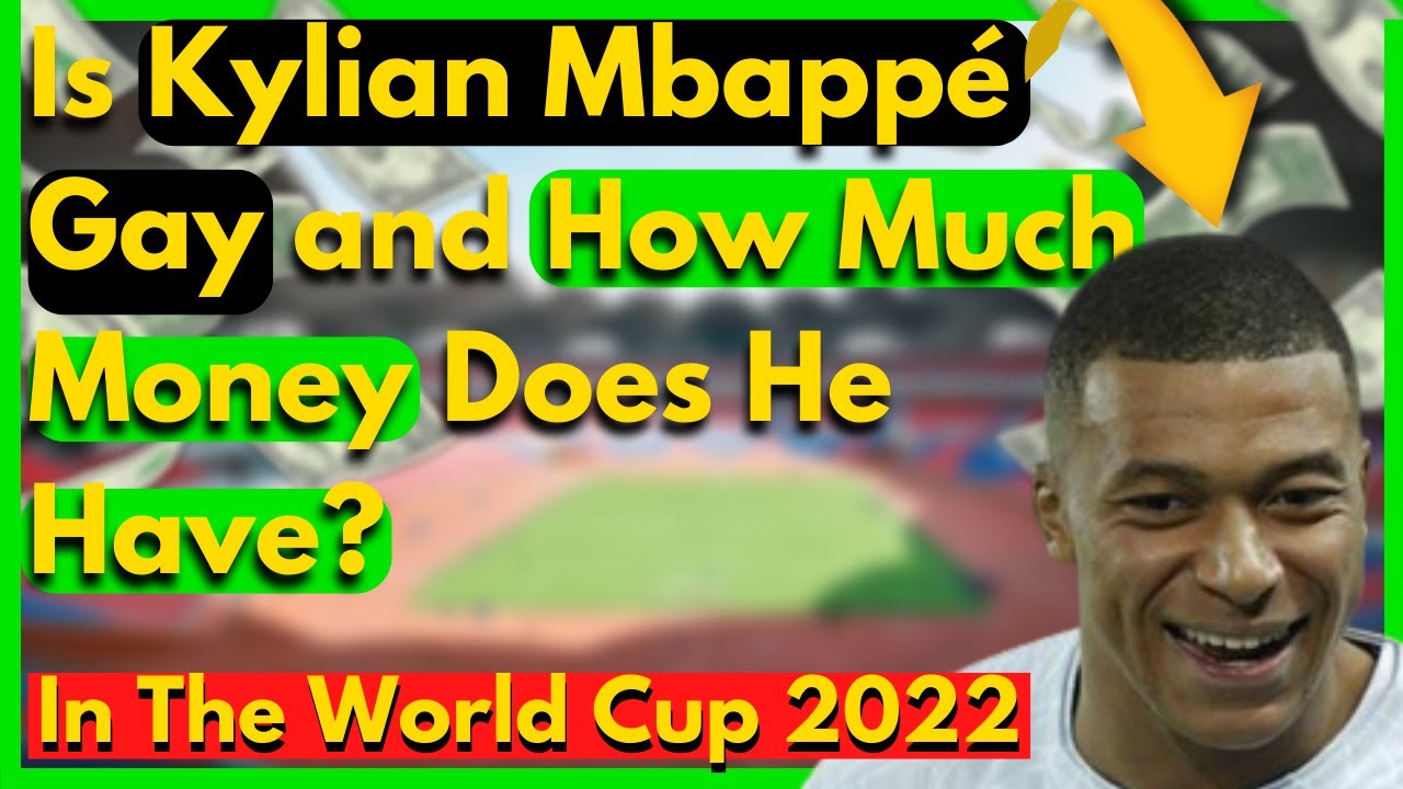 Is Kylian Mbappe Gay And How Much Money Does He Have?... - YouTube