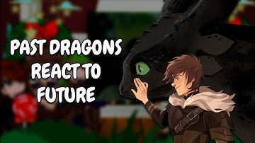 Past Dragons React To Future || HTTYD || Gacha React