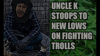 Uncle K Stoops to new low on Fighting Trolls live