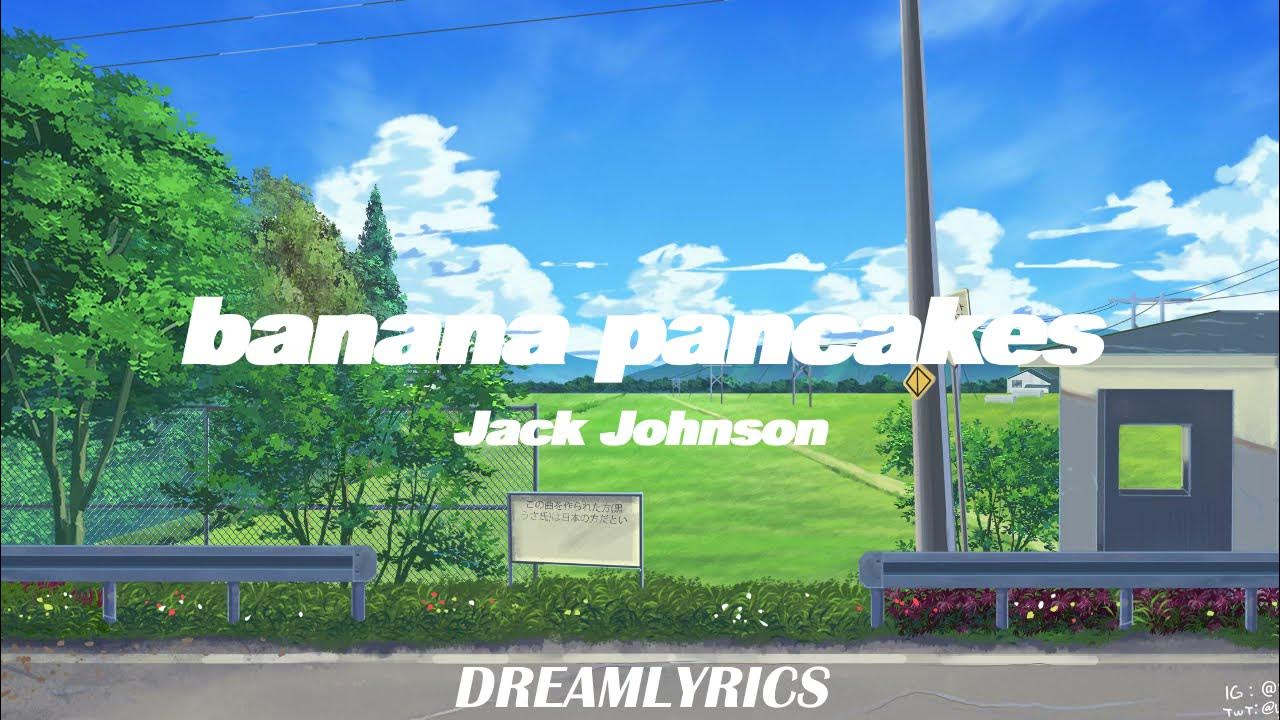 Banana Pancakes (Lyrics) Jack Johnson YouTube