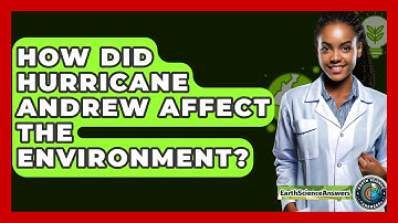 How Did Hurricane Andrew Affect The Environment? - Earth Science Answers