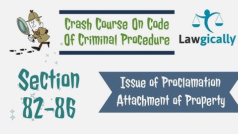 Issue of Proclamation & Attachment of Property || Code of Criminal Procedure,1973 || Section 82-86