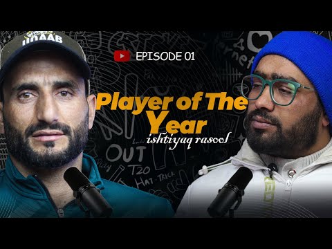 Podcast With Player of the year || Ishtiyaq Rasool || uqaab talks EP.1