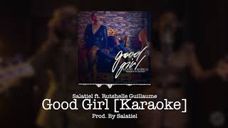 Salatiel - Good Girl ft. Rutshelle Guillaume [Karaoke Version]