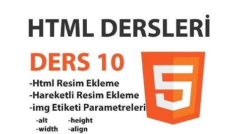 Html Dersleri - Ders 10: Html Resimler
