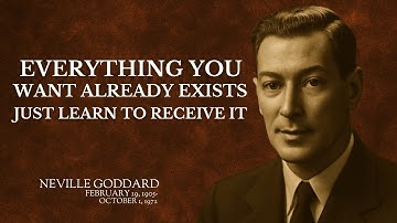 Neville Goddard - Everything You Want Already Exists (Just Learn To Receive It