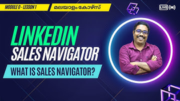 [മലയാളം] From Cold Calling to Smart Selling: How LinkedIn Sales Navigator Can Help? [M0L1]