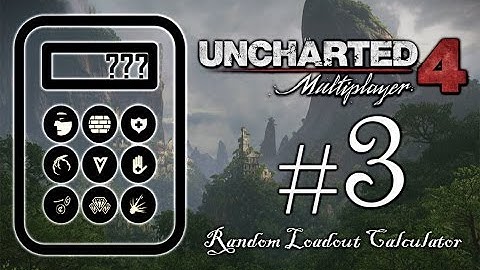 Uncharted 4 Random Loadout Calculator #3: Close But No Cigar
