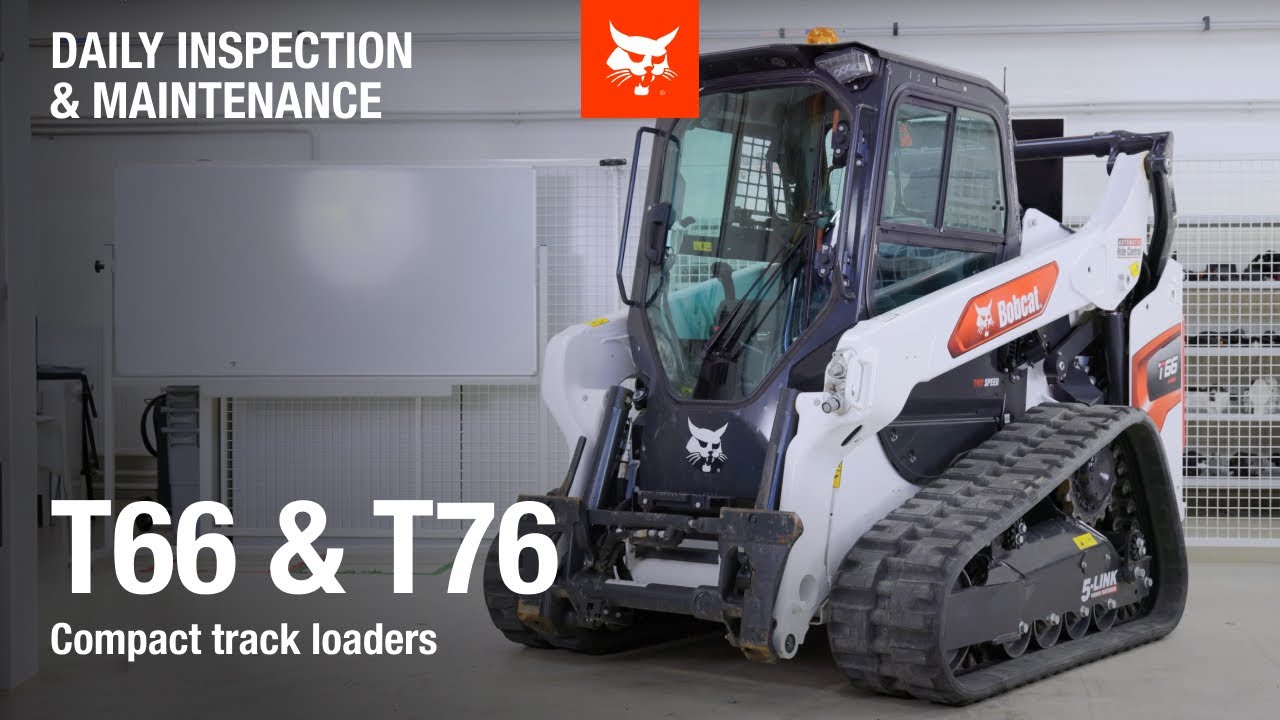 Daily inspection and maintenance Bobcat T66 and T76 Compact track ...