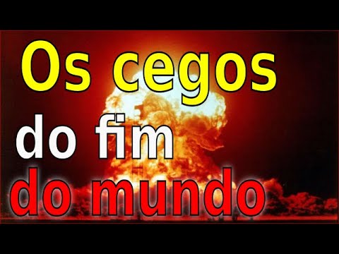 OS CEGOS DO FIM DO MUNDO