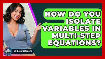 How Do You Isolate Variables In Multi-step Equations? - Your Algebra Coach