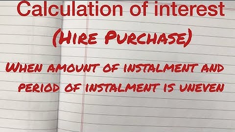 Hire purchase -part 10(calculation of interest -amount of instalment & period of instalment uneven)
