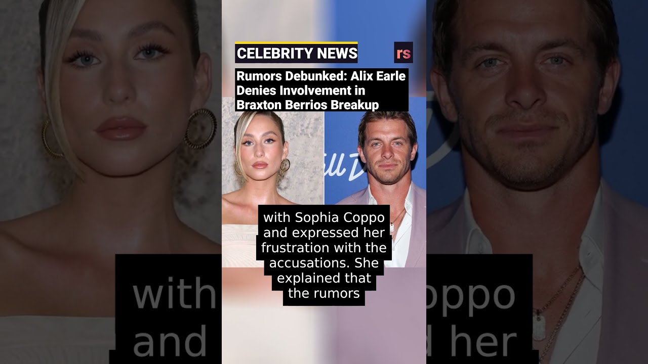 Rumors Debunked: Alix Earle Denies Involvement in Braxton Berrios Breakup
