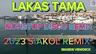 LAKAS TAMA NONSTOP DISCO REMIX 2023 ||SIAKOL REMIX ||KUWAIT SEASIDE VIEWDECK