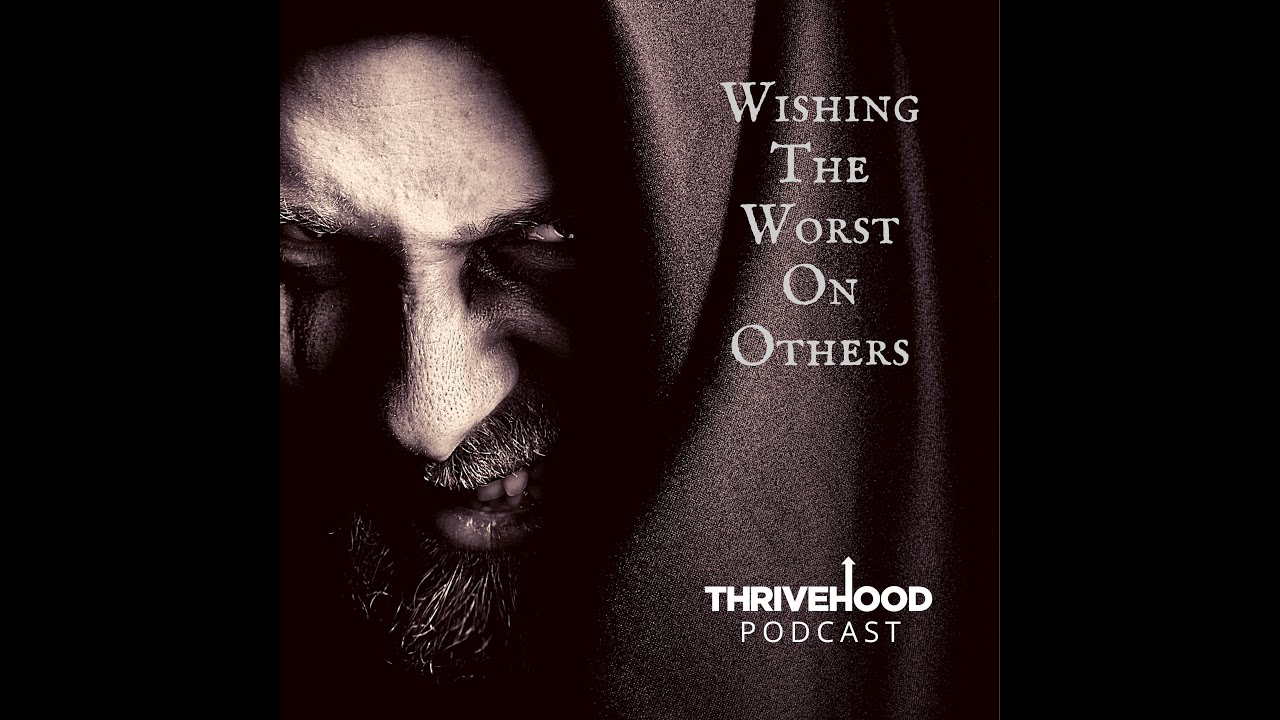 Wishing The Worst On Others