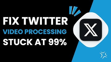 How To Fix Twitter Video Processing Stuck At 99%