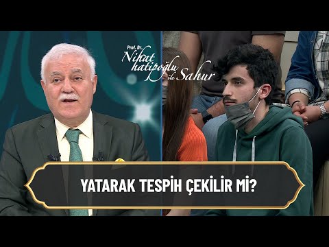 Yatarak tespih çekilir mi? - Nihat Hatipoğlu ile Sahur 8 Nisan 2022