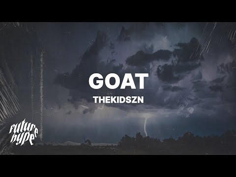 Thekidszn - Goat (Lyrics)