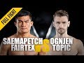 Saemapetch fairtex vs ognjen topic  one full fight  thrilling muay thai battle  april 2019