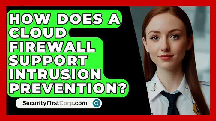 How Does A Cloud Firewall Support Intrusion Prevention? - SecurityFirstCorp.com