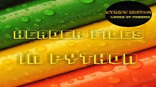 What is HEADER FILES||How its get executed||How to code||easiest way ||How to learn python||PYTHON Guide
