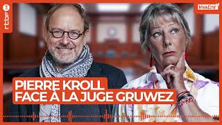 Pierre Kroll face à la juge Anne Gruwez