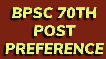 70TH BPSC POST PREFRENCE