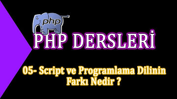 05- Php Dersleri - Script ve Progamlama Dillerinin Farkı