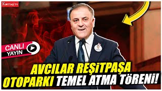 İbbden Avcılar Reşitpaşa Zeminaltı Otoparkı Temeli Atma Töreni
