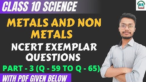 Metals and Nonmetals Ncert Exemplar solutions | Part 3 Q 59 TO Q 65 | Class 10 | Cbse Ncert