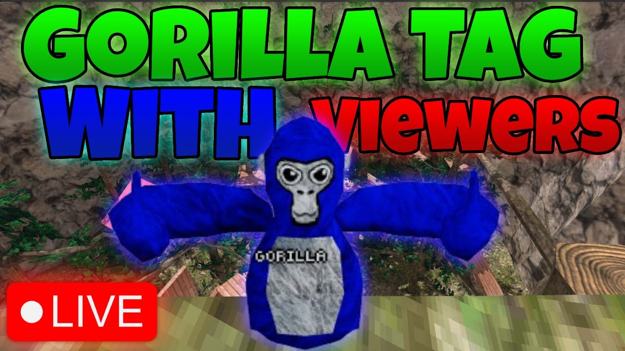 GORILLA TAG LIVE WITH VIEWERS!!!!!!!!! - YouTube