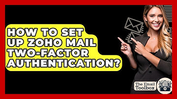 How To Set Up Zoho Mail Two-Factor Authentication? - TheEmailToolbox.com