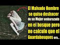 El Malvado Hombre se quiso deshacer de su Mujer embarazada en el Bosque pero no calculo que el ...