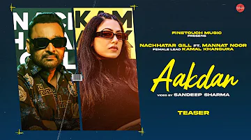 Aakdan (Teaser) : Nachhatar Gill Ft. Mannat Noor | Kamal Khangura | Punjabi Songs 2023 |