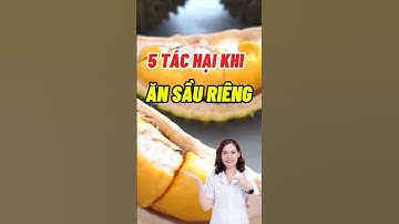 5 Tác Hại Khi Ăn Quá Nhiều Sầu Riêng #dsdaiminh #health #shorts #dinhduong