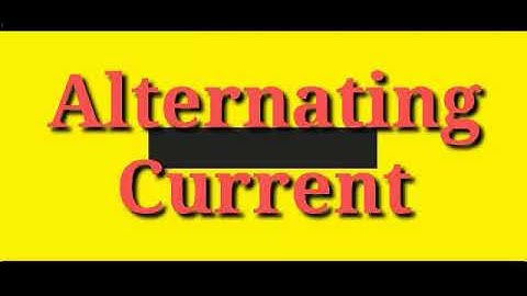 Matriculation Physics: 6.1 Alternating Current