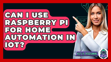 Can I Use Raspberry Pi For Home Automation In IoT? - Next LVL Programming