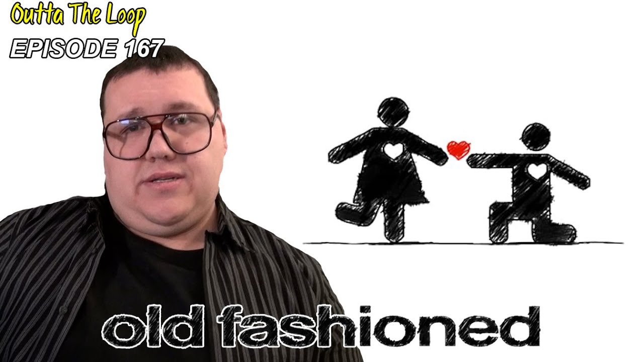 Outta The Loop EP. 167 - Old Fashioned (FAITH BASED COUNTERPART TO FIFTY SHADES)