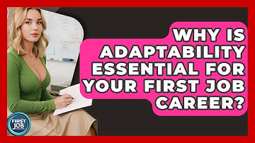 Why Is Adaptability Essential For Your First Job Career? - First Job Success Guide