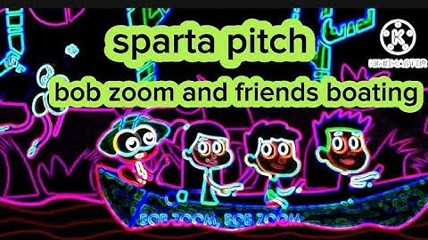 Sparta pitch bob zoom and friends boating with different colors and video effects