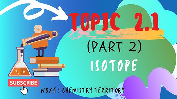 SES CHEMISTRY DK014 -- TOPIC 2.1 (Part 2) Isotope