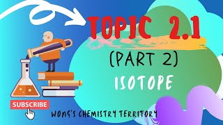 SES CHEMISTRY DK014 -- TOPIC 2.1 (Part 2) Isotope