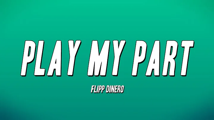 Flipp Dinero - Play My Part (Lyrics)