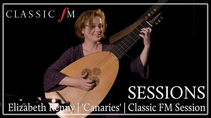 Elizabeth Kenny - Canaries | Classic FM Session