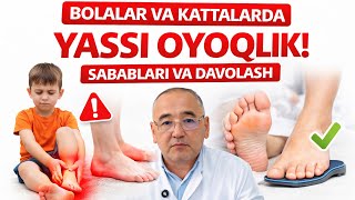 Bolalar va Kattalarda yassi oyoqlikni kelish chiqish sabablari va davolash!