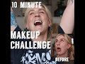 10 Minute Makeup Challenge! What a hoot!