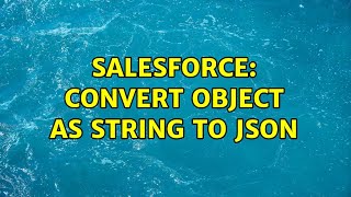 Salesforce: Convert object as string to json